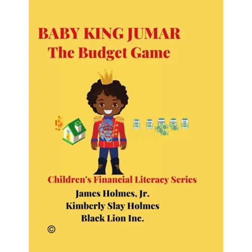 Baby King Jumar the Budget Game: Children's Financial Literacy Series (Original Edition) - Paperback