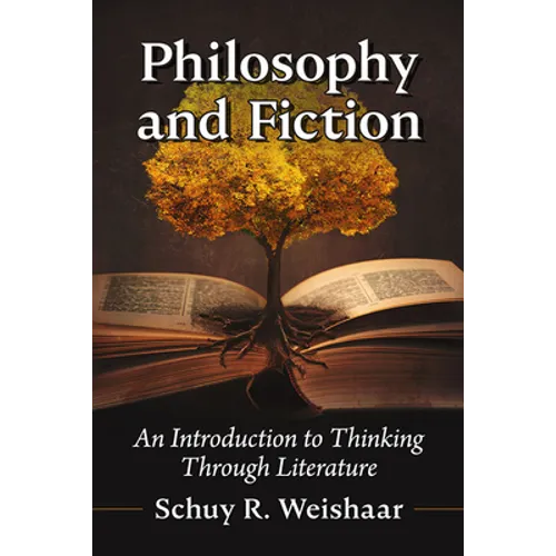 Philosophy and Fiction: An Introduction to Thinking Through Literature - Paperback