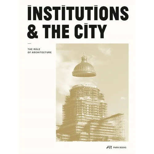 Institutions and the City: The Role of Architecture - Paperback