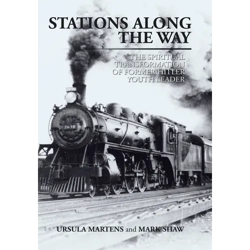 Stations Along the Way: The Spiritual Transformation of Former Hitler Youth Leader - Hardcover