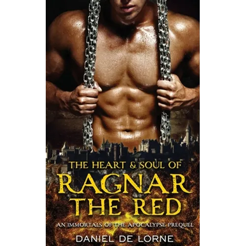 The Heart and Soul of Ragnar the Red: An Immortals of the Apocalypse Prequel - Paperback