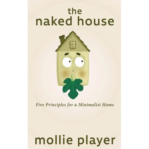 The Naked House: Five Principles for a Minimalist Home - Paperback