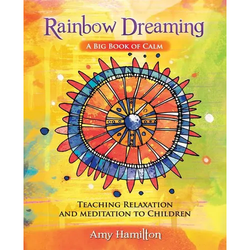 Rainbow Dreaming-A Big Book of Calm: Teaching Relaxation and Meditation to Children - Paperback