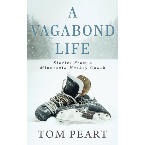 A Vagabond Life: Stories From a Minnesota Hockey Coach - Hardcover