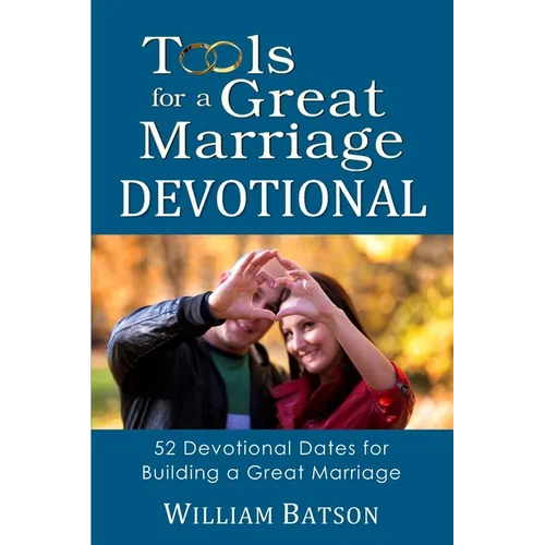 Tools for a Great Marriage DEVOTIONAL: 52 Devotional Dates for Building a Great Marriage - Paperback