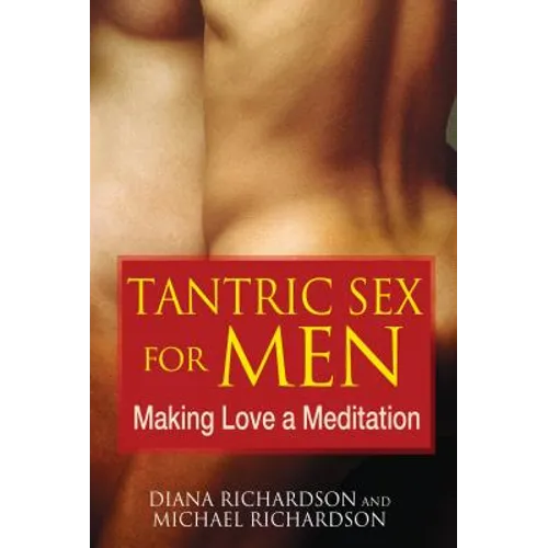 Tantric Sex for Men: Making Love a Meditation - Paperback