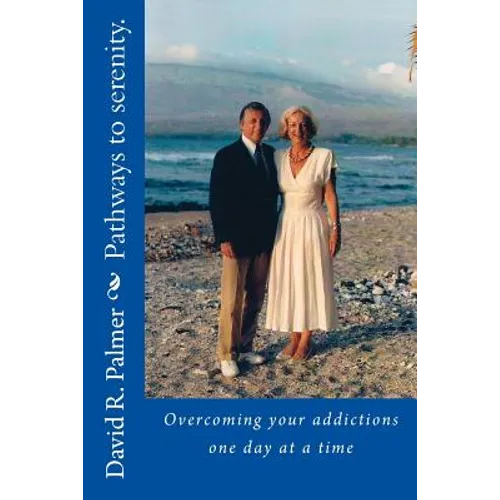 Pathways to serenity. Overcoming your addictions one day at a time - Paperback