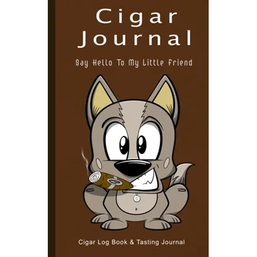 Cigar Journal - Say Hello To My Little Friend: Cigar Log Book and Tasting Journal - Paperback