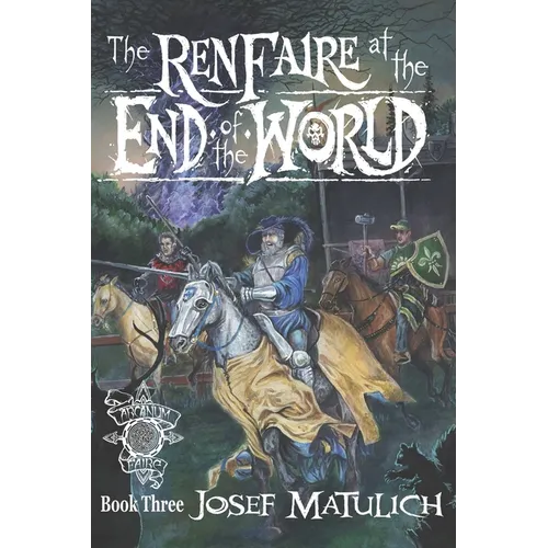 The Ren Faire at the End of the World: An Arcanum Faire novel - Paperback