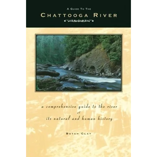 Guide to the Chattooga River: A Comprehensive Guide to the River and Its Natural and Human History - Paperback