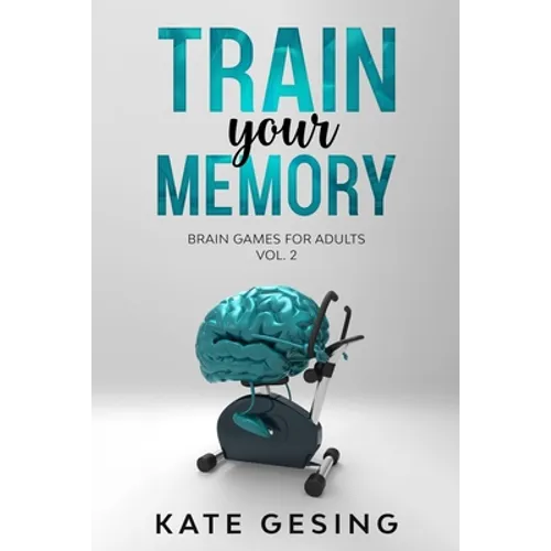 Train your Memory Vol. 2: Brain games for adults - Paperback