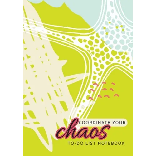 Coordinate Your Chaos To-Do List Notebook: 120 Pages Lined Undated To-Do List Organizer with Priority Lists (Medium A5 - 5.83X8.27 - Blue, Cream, and - Paperback