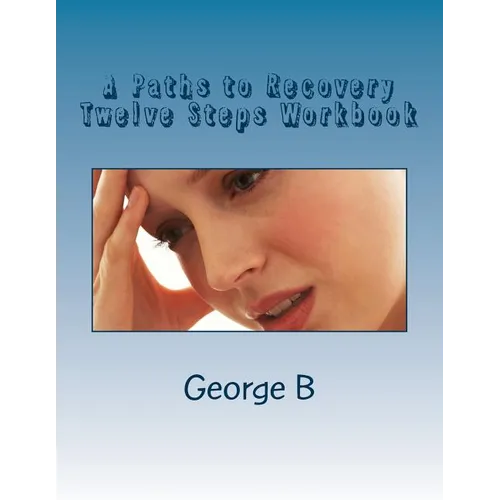 A Paths to Recovery Twelve Steps Workbook: for Families and Friends of Alcoholics - Paperback