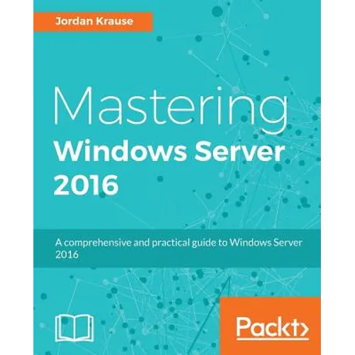 Mastering Windows Server 2016: A comprehensive and practical guide to Windows Server 2016 - Paperback