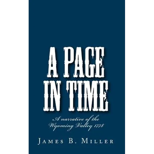 A Page in Time: A narrative of the Wyoming Valley 1778 - Paperback