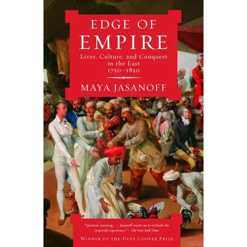 Edge of Empire: Lives, Culture, and Conquest in the East, 1750-1850 - Paperback