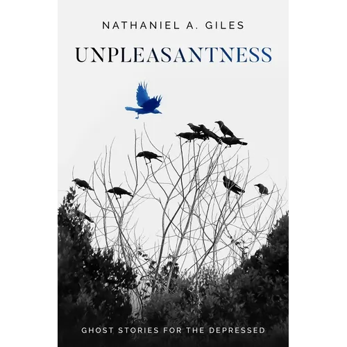 Unpleasantness: Ghost Stories for the Depressed - Paperback