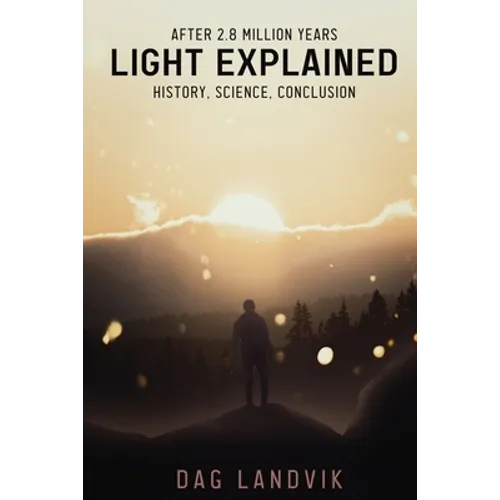 Light Explained: History, Science, Conclusion - Paperback