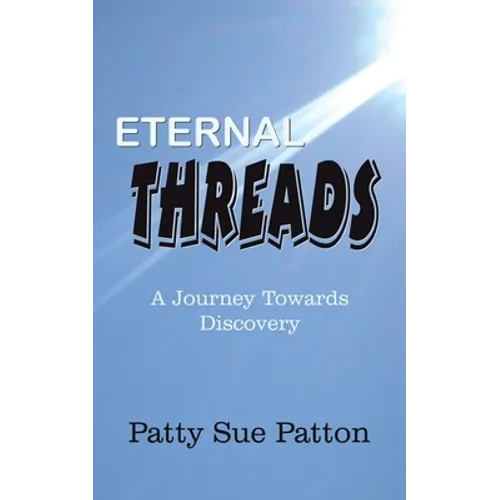 Eternal Threads: A Journey Towards Discovery - Paperback