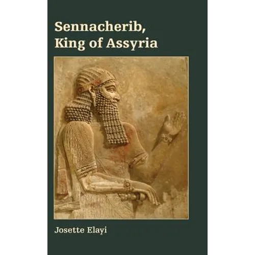 Sennacherib, King of Assyria - Hardcover