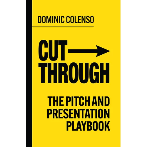 Cut-Through: The Pitch and Presentation Playbook - Paperback