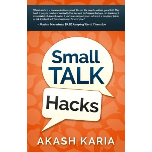 Small Talk Hacks: The People and Communication Skills You Need to Talk to Anyone & Be Instantly Likeable - Paperback