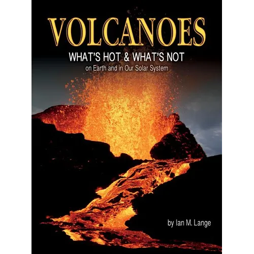 Volcanoes: What's Hot and What's Not on Earth and in Our Solar System - Paperback
