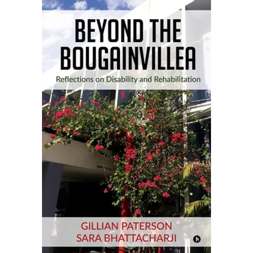 Beyond the Bougainvillea: Reflections on Disability and Rehabilitation - Paperback