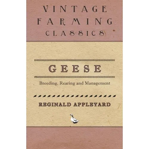 Geese - Breeding, Rearing and Management - Paperback