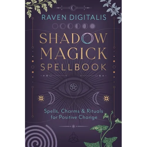 Shadow Magick Spellbook: Spells, Charms & Rituals for Positive Change - Paperback