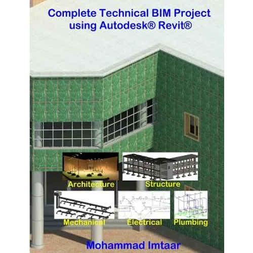 Complete Technical BIM Project using Autodesk Revit: Architecture - Structure - MEP - Paperback