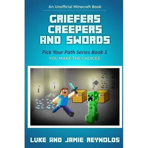 Griefers Creepers and Swords: Pick Your Path Series Book 1 - Paperback