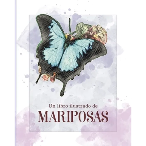 Un Libro Ilustrado de Mariposas: para regalar a niños e hijos o personas adultas con demencia senil o pérdida de memoria - Paperback