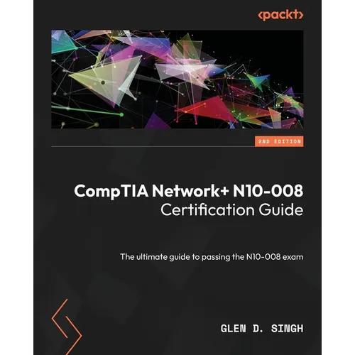 CompTIA Network+ N10-008 Certification Guide - Second Edition: The ultimate guide to passing the N10-008 exam - Paperback
