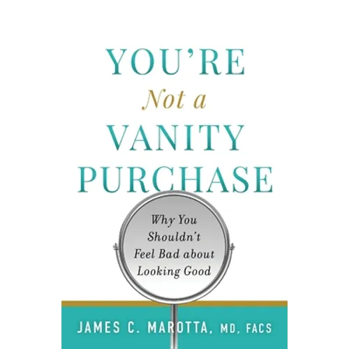 You're Not a Vanity Purchase: Why You Shouldn't Feel Bad about Looking Good - Paperback