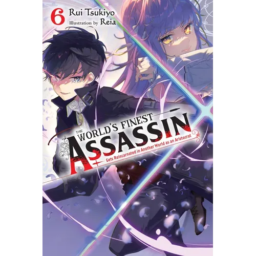 The World's Finest Assassin Gets Reincarnated in Another World as an Aristocrat, Vol. 6 (Light Novel) - Paperback
