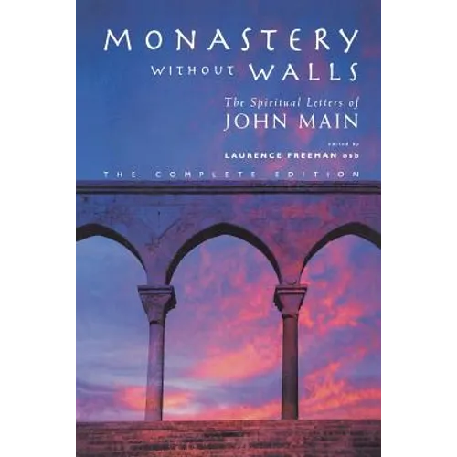 Monastery Without Walls: The Spiritual Letters of John Main - Paperback