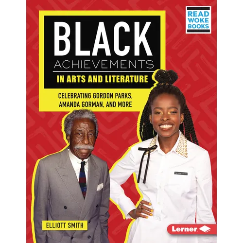 Black Achievements in Arts and Literature: Celebrating Gordon Parks, Amanda Gorman, and More - Library Binding