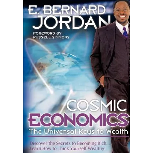 Cosmic Economics: The Universal Keys to Wealth - Hardcover