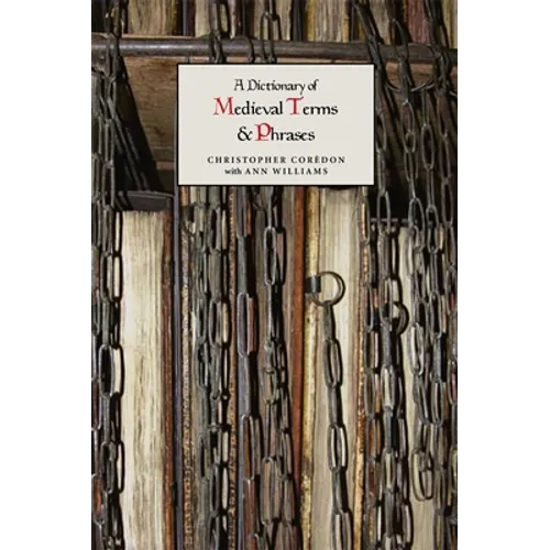 A Dictionary of Medieval Terms and Phrases - Paperback