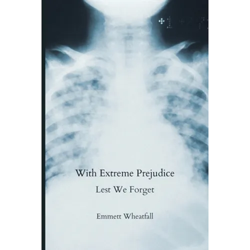 With Extreme Prejudice: Lest We Forget - Paperback