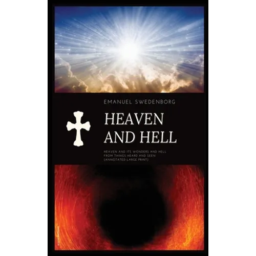 Heaven and Hell: Heaven and its wonders and Hell From things heard and seen (Annotated-Large Print) - Hardcover