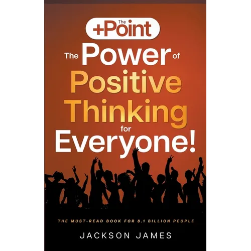 The +Point: The Power of Positive Thinking for Everyone! - Paperback
