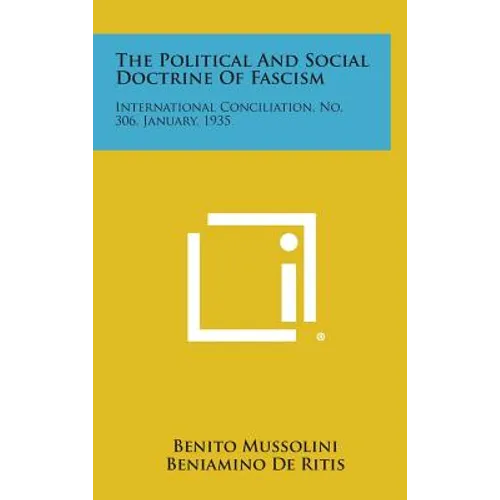 The Political and Social Doctrine of Fascism: International Conciliation, No. 306, January, 1935 - Hardcover