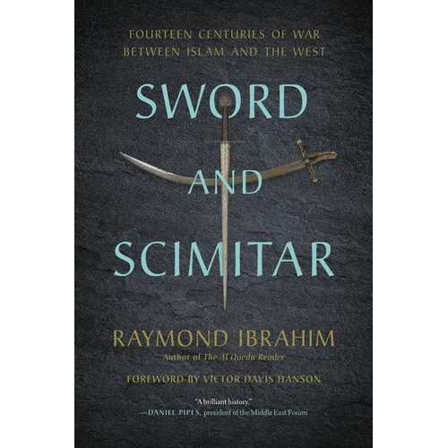 Sword and Scimitar: Fourteen Centuries of War Between Islam and the West - Paperback