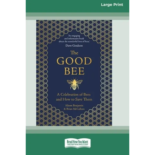 The Good Bee: A Celebration of Bees and How to Save Them (16pt Large Print Edition) - Paperback
