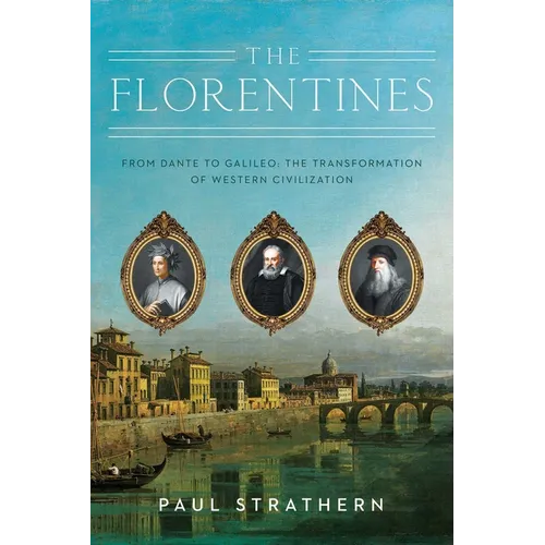 The Florentines: From Dante to Galileo: The Transformation of Western Civilization - Paperback