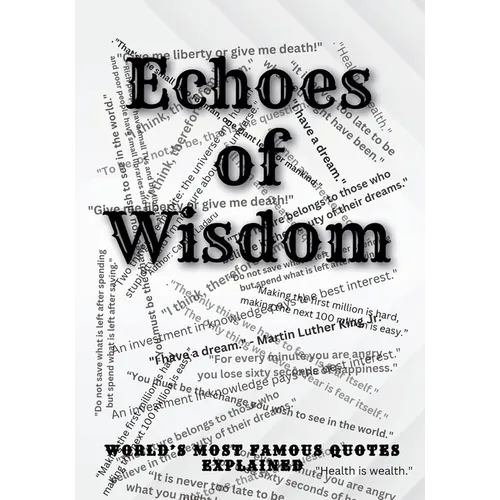 Echoes of Wisdom: World's Most Famous Quotes Explained - Paperback