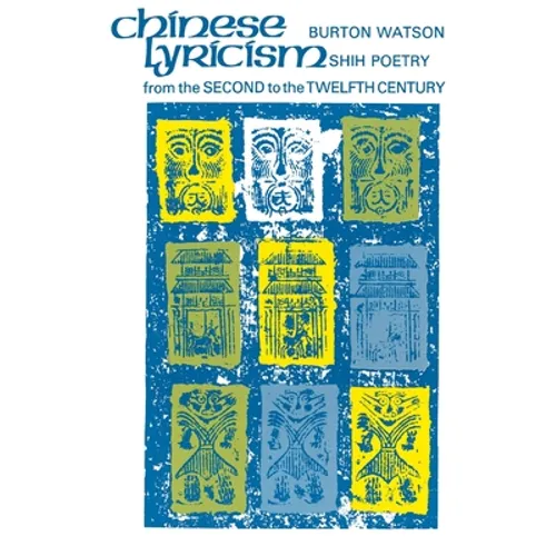 Chinese Lyricism: Shih Poetry from the Second to the Twelfth Century - Paperback