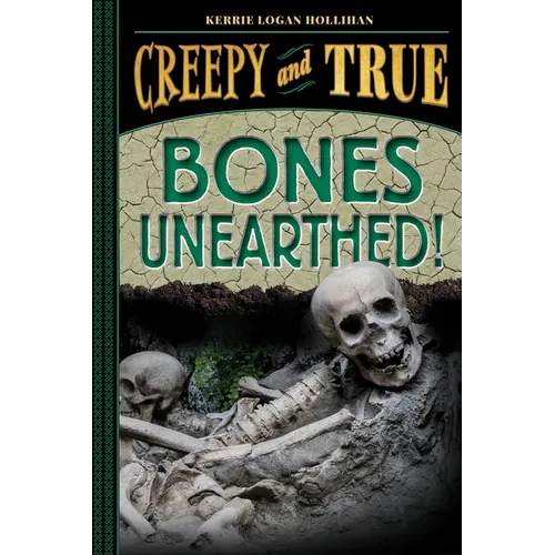 Bones Unearthed! (Creepy and True #3) - Hardcover